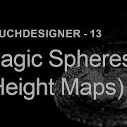 Magic Spheres Height Maps TouchDesigner Tutorial 13