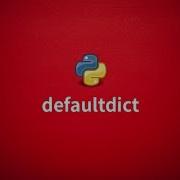 Exploring Collections Defaultdict In Python
