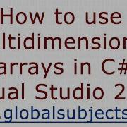 How To Use Multidimensional Arrays In C Visual Studio 2010