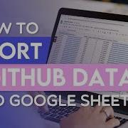 How To Get Github Data In Google Sheets Using A Free API