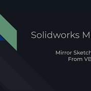 Solidworks VBA Macro Mirror Sketch Entities From VBA Macro