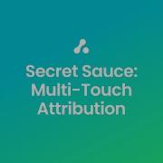 HubSpot Attribution Part 8 Secret Sauce Multi Touch Attribution