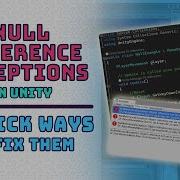 3 QUICK WAYS To Fix NullReferenceExceptions In Unity