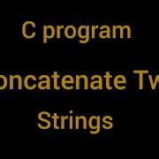 C Program To Concatenate Two Strings Without Using Library