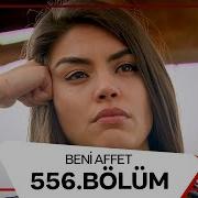 Beni Affet 556 Bölüm