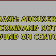 Unix Linux Bash Adduser Command Not Found On CentOS 3 Solutions
