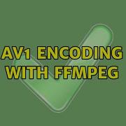 AV1 Encoding With Ffmpeg