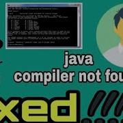 JAVA COMPILER NOT FOUND PROBLEM FIXED