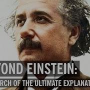Beyond Einstein In Search Of The Ultimate Explanation World Science Festival