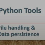 Python Tools File Handling And Data Persistence