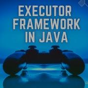 Executor Framework In Java Multithreading In Java With Executor Service