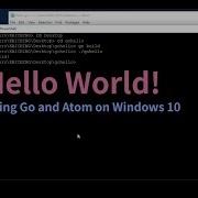 Hello World Using Go And Atom On Windows 10