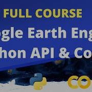 FULL COURSE Google Earth Engine Python API And Colab For Absolute Beginners In 3 Hours 2023