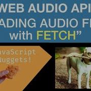 Loading An Audio File Using Fetch Web Audio API