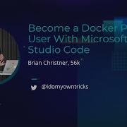 Become A Docker Power User With Microsoft Visual Studio Code