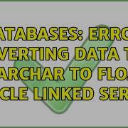 Databases Error Converting Data Type Nvarchar To Float Oracle Linked Server