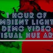1 Hour Of Ambient Lights Demo Video Visual HUE Art Play Your Own Music