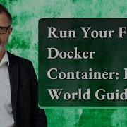 Run Your First Docker Container Hello World Guide