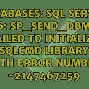 SQL Server 2016 Sp Send Dbmail Failed To Initialize Sqlcmd Library With Error Number 2147467259
