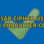 Caesar Cipher Using ASCII Character Codes 3 Solutions