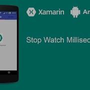 Xamarin Android Tutorial StopWatch Milliseconds