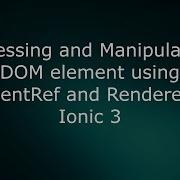 Accessing And Manipulating DOM Elements Using ElementRef And Renderer2 In Ionic 3
