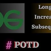 45 POTD Gfg Longest Increasing Subsequence Solution Java Puneet Kumar IIITD