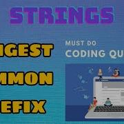 String 13 Longest Common Prefix In An Array Must Do Coding Questions GeeksForGeeks