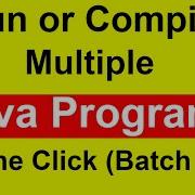 How To Compile Or Run Multiple Java Programs In One Click