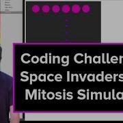 Coding Train Live 33 Space Invaders And Mitosis Simulation