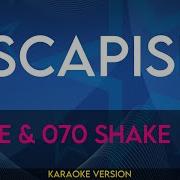 Escapism RAYE 070 Shake KARAOKE