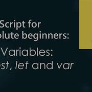 JavaScript For Absolute Beginners Variables Const Let And Var