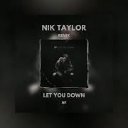 NF Let You Down Nik Taylor Remix