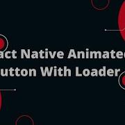 React Native Animated Button With Loader React Native Tutorial