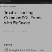 Troubleshooting Common SQL Errors With BigQuery GSP408 Atul Gupta Qwiklabs