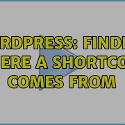 Wordpress Finding Where A Shortcode Comes From 2 Solutions