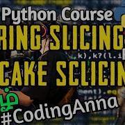 9 String Slicing Not Cake Slicing PART 2 Free Python Tutorials Coding Anna