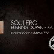 SOULERO Burning Down Ft Meron Ryan Kaster Mix
