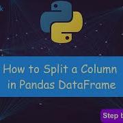 How To Split A Single Column Into Multiple Columns In Pandas DataFrame