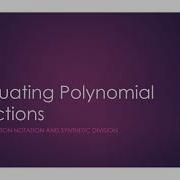 Evaluating Polynomial Functions Using Function Notation And Synthetic Division
