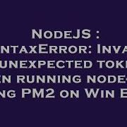 NodeJS SyntaxError Invalid Or Unexpected Token When Running Node Red Using PM2 On Win ES 7