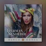 Burcu Güneş Derman Sendedir