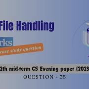 Question 35 Class 12th 2023 CS Mid Term Paper Evening Session Text File Handling In Python
