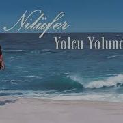 Nilüfer Yolcu Yolunda Gerek Esmer Günler