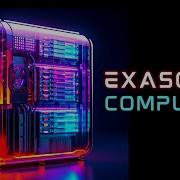 Exascale Computing A NEW Era Of Technology