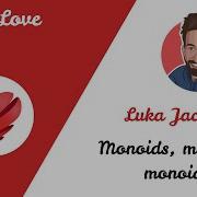 Luka Jacobowitz Monoids Monoids Monoids