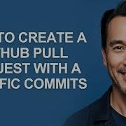 How To Create A Github Pull Request With A Specific Commits KevinHowTo