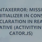 SyntaxError Missing Initializer In Const Declaration In React Native ActivityIndicator Js