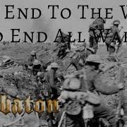 Sabaton The End Of The War To End All Wars Music Video