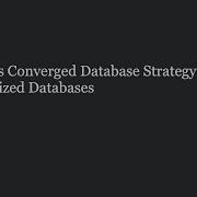 Oracle S Converged Database Strategy Versus Specialized Databases